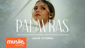 Julia Vitoria – Palavras (Clipe Oficial)