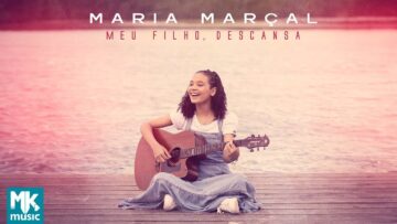 Maria Marçal – Meu Filho, Descansa (Clipe Oficial MK Music)