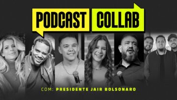 PRESIDENTE JAIR BOLSONARO – PODCAST COLLAB