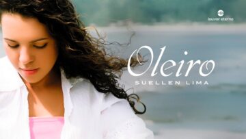 Suellen Lima – Oleiro (Louvor com Letra)