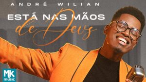 André Wilian – Está Nas Mãos de Deus (Clipe Oficial MK Music)