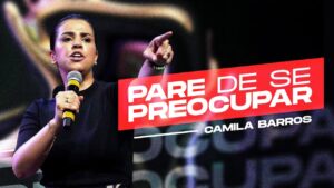 Camila Barros – Viva o sobrenatural de Deus | Pare de se preocupar – CN Alphaville