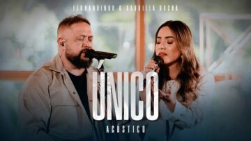 Fernandinho + @GabrielaRochaOficial | Único (Álbum Único Acústico)