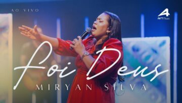 Foi Deus – Miryan Silva [Clipe Oficial]