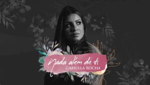 GABRIELA ROCHA – NADA ALÉM DE TI (LYRIC VÍDEO)