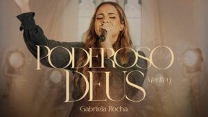 Gabriela Rocha – Poderoso Deus (Medley) (Ao Vivo)
