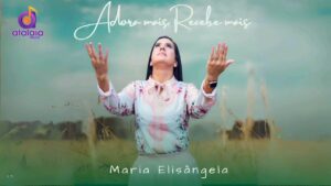 HINO Para CÍRCULO De ORAÇÃO 2024 Maria Elisangela – Adora Mais, Recebe Mais (Pseudo Vídeo)