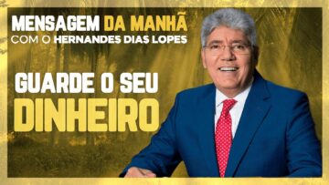 Hernandes Dias Lopes – Não gaste mais do que ganha