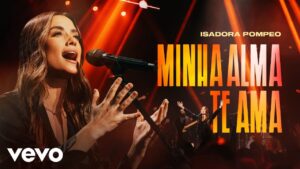 Isadora Pompeo – Minha Alma Te Ama (Ao Vivo)