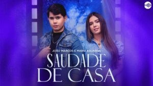 João Marcos e Maria Eduarda – Saudade de Casa (Vídeo Oficial)
