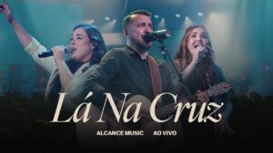 LÁ NA CRUZ | Alcance Music
