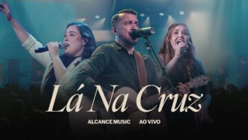 LÁ NA CRUZ | Alcance Music