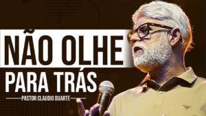 NÃO OLHE PARA TRÁS! Pastor Claudio Duarte