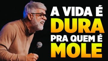 A VIDA É DURA PRA QUEM É MOLE – Pastor
