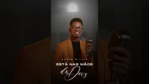 “Está Nas Mãos de Deus” do André Wilian estreia em 2 dias, NÃO PERCA #vemai