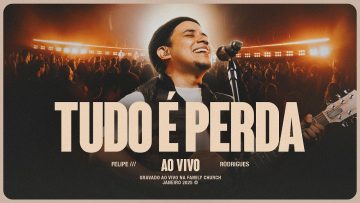 Felipe Rodrigues – Tudo é Perda (Ao Vivo)