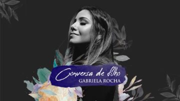 GABRIELA ROCHA – CONVERSA DE FILHO (LYRIC VÍDEO)