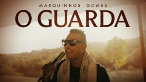 Marquinhos Gomes – O Guarda