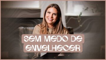 Medo de Envelhecer | Devocional | Aline Barros