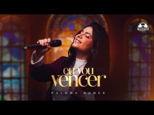 Paloma gomes – Eu Vou Vencer (Clipe Oficial Maximus Records)