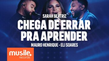 Sarah Beatriz, Mauro Henrique e Eli Soares – Chega de