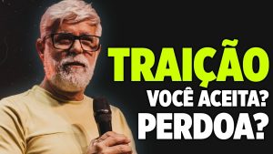 TRAIÇÃO TEM PERDÃO? COMO AGIR – Pastor Claudio Duarte