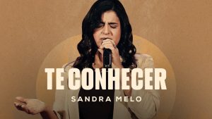 Te Conhecer – Sandra Melo (Ao Vivo)