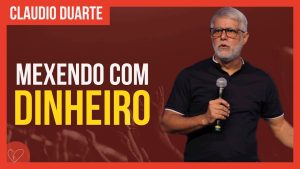 Cláudio Duarte – Lidando com DINHEIRO