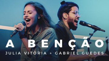 Gabriel Guedes feat. Julia Vitória – A Bênção (Drive In)