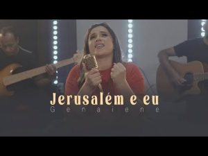 O Louvor Que Estremeceu O Inverno Quando a Igreja Cantou | Jerusalém E Eu – Genaiene (Clipe)
