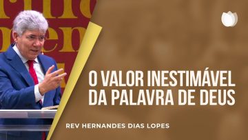O valor inestimável da Palavra de Deus | Rev. Hernandes