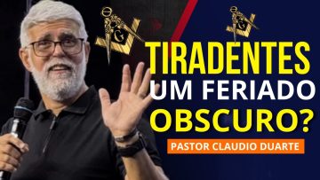 Pastor Claudio Duarte TIRADENTES, FERIADO OBSCURO? Pr Claudio Duarte