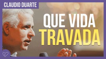Cláudio Duarte – Vida TRAVADA