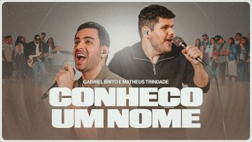 Conheço Um Nome – Gabriel Brito, Matheus Trindade
