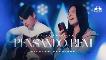 Giselli Cristina Feat Nicolas Henrique – Pensando Bem (Clipe Oficial)