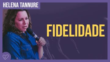 Helena Tannure – FIDELIDADE