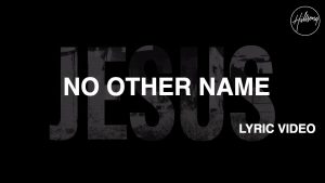 No Other Name [Lyric Video] – Hillsong Worship