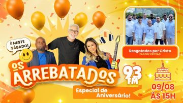Os Arrebatados – PROGRAMA ESPECIAL DE ANIVERSÁRIO – 23 ANOS