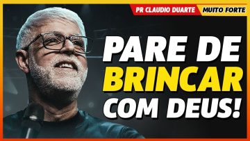 PARE DE BRINCAR COM DEUS! Pastor Claudio Duarte – Pregação