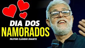 Pastor Claudio Duarte DIA DOS NAMORADOS Pregação Evangelica