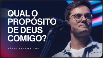 Qual o propósito de Deus comigo? | Deive Leonardo