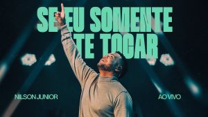 Se Eu Somente Te Tocar | Nilson Junior (Ao Vivo)