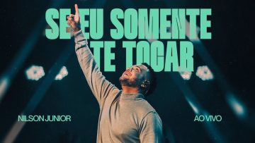 Se Eu Somente Te Tocar | Nilson Junior (Ao Vivo)