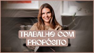 Trabalhar com propósito | Devocional | Aline Barros