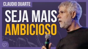 Cláudio Duarte – Não fique satisfeito COM POUCO