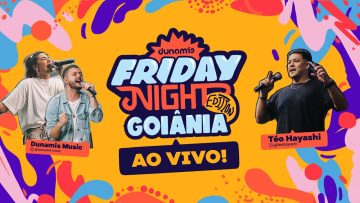 DUNAMIS FRIDAY NIGHT GOIÂNIA – Teo Hayashi & Dunamis Music