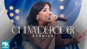 Eyshila – Chuva de Poder (Ao Vivo) (Clipe Oficial MK Music)