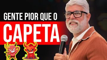 GENTE PIOR QUE O CAPETA Pastor Claudio Duarte – Pregação