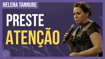 Helena Tannure – TOME CUIDADO COM O QUE VEM AÍ