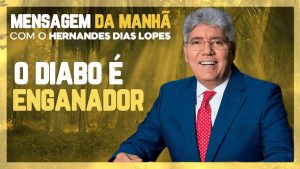 Hernandes Dias Lopes – Os argumentos do DIABO